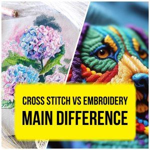 Do you know how embroidery and cross stitch differ? In this article, we will look at the main differences between these two techniques.